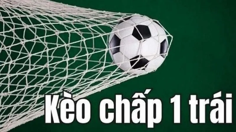 Khái niệm Kèo chấp 1 là gì?